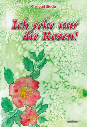 Buch: Ich sehe nur die Rosen! (Cover)